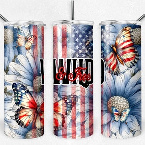 May include: A stainless steel tumbler with a red, white, and blue American flag design and butterflies. The tumbler has a white background with blue flowers and the text "Wild & Free" in black.