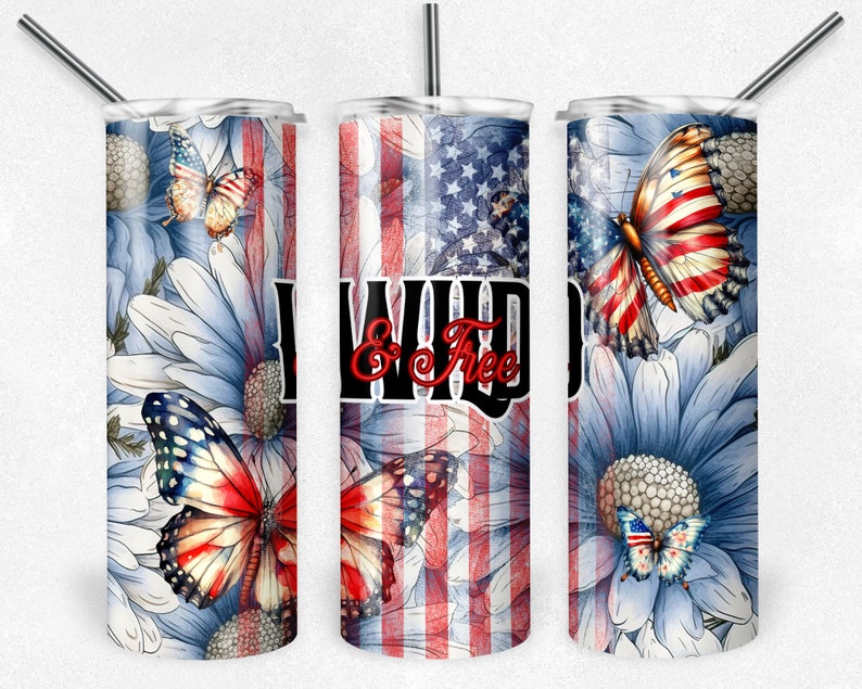 May include: A stainless steel tumbler with a red, white, and blue American flag design and butterflies. The tumbler has a white background with blue flowers and the text "Wild & Free" in black.