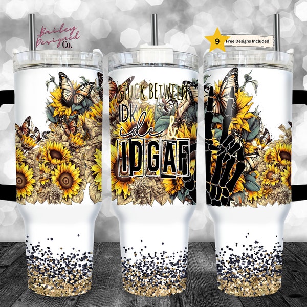 40oz Tumbler Wrap- Stuck Between IDGAF PNG Tumbler Design Sublimation Designs Downloads-Funny Sunflower Sublimation Tumbler with Handle Wrap