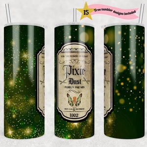 May include: A green stainless steel tumbler with a gold glitter background. The tumbler has a vintage label that reads "For the power of flight, Pixie Dust, Purely fine mix, May cause dizziness, 1902".