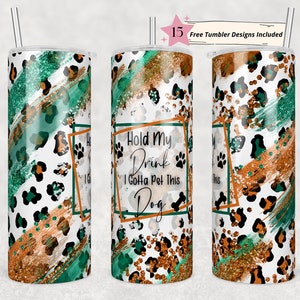 Hold my drink I gotta pet this dog tumbler wrap -20 oz Sublimation Tumbler Wrap - PNG Digital File - Dog Lover PNG - Dog Owner Tumbler Wrap