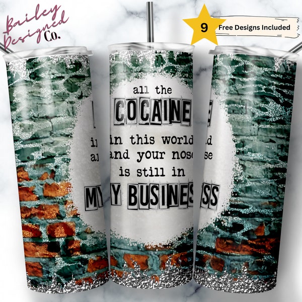 All the Cocaine in this World, Still in My Business 20 oz Skinny Tumbler Sublimation Design Digital Download PNG Instant DIGITAL ONLY, Funny