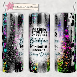 20oz Skinny Tumbler I'm Sorry If You Find My Face Intimidating Sublimation Design Templates,Straight PNG Digital Download. Resting Bitchface