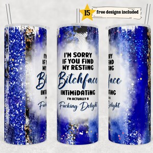 20oz Skinny Tumbler I'm Sorry If You Find My Face Intimidating Sublimation Design Templates,Straight PNG Digital Download. Resting Bitchface