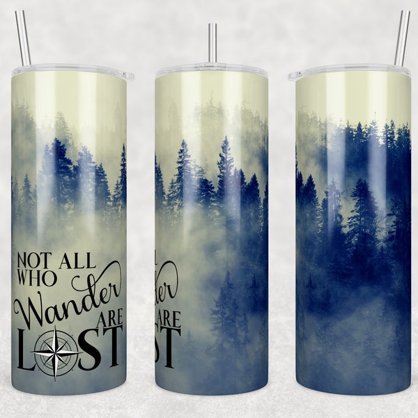 20oz Skinny Tumbler Not All Who Wander Are Lost PNG Sublimation Design, Print Straight PNG File Digital Download, Travel Design, Wanderer