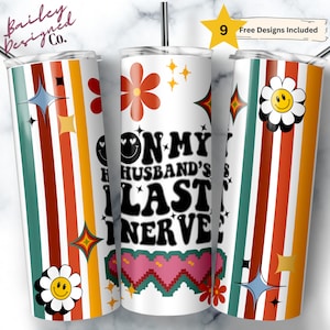 On My Husband&#39;s Last Nerve 20 oz Skinny Tumbler Sublimation Design Digital Download PNG Instant DIGITAL ONLY, Funny Wife Tumbler