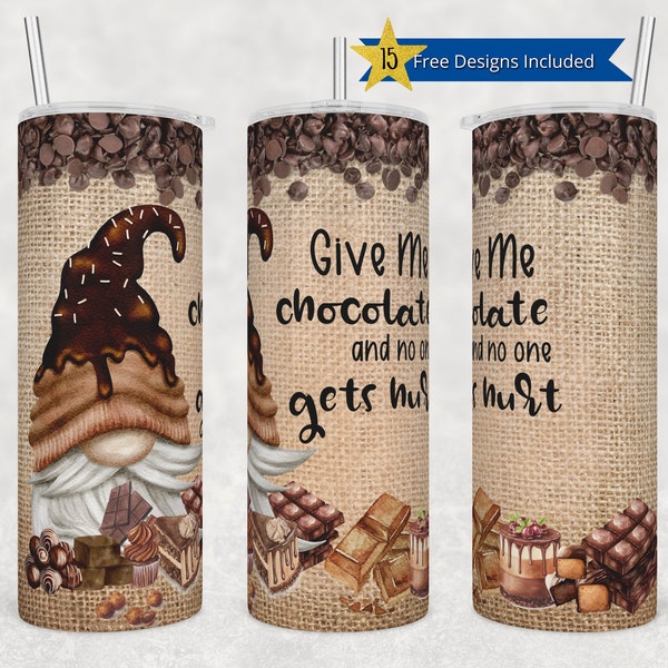 20oz Skinny Tumbler Give Me Chocolate and No One Gets Hurt Sublimation Design Templates,Straight PNG Digital Download. Sarcastic Humor Gnome