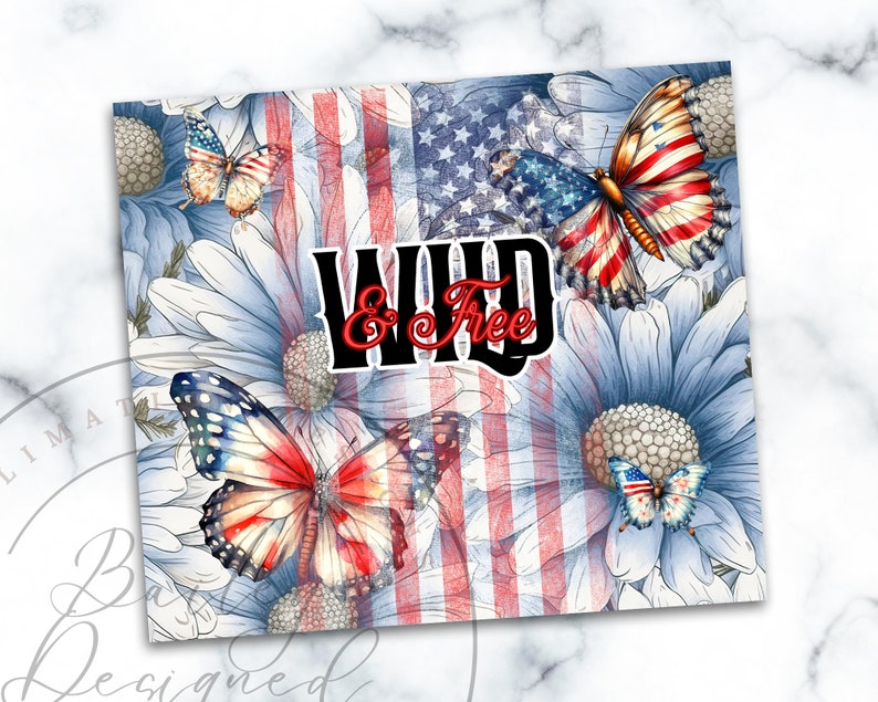 May include: A digital design featuring a red, white, and blue American flag with a floral pattern of blue daisies and butterflies. The text "WILD & FREE" is written in black with red accents.