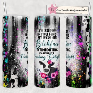 20oz Skinny Tumbler I'm Sorry If You Find My Face Intimidating Sublimation Design Templates,Straight PNG Digital Download. Resting Bitchface