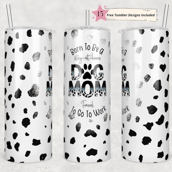 Just Want To Be a Stay At Home Dog Mom tumbler wrap -20 oz Sublimation Tumbler Wrap - PNG Digital File - Dog Lover PNG - Cow Print Design