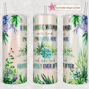 Puede incluir: Un vaso blanco con un diseño floral de suculentas verdes y moradas. El vaso tiene el texto "A wise woman once said I'm outta here and she lived happily ever after" impreso en él.