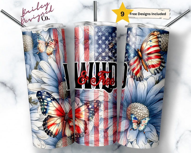 May include: Three stainless steel tumblers with a patriotic theme. The tumblers feature a red, white, and blue American flag design with butterflies and flowers. The middle tumbler has the words "Wild & Free" in black lettering.