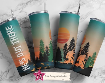 He's Out There 20 oz Skinny Tumbler Sublimation Design Template Big Foot Sasquatch Digital Download PNG Inst DIGITAL Only