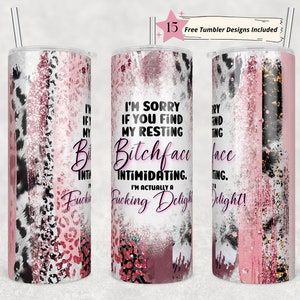 20oz Skinny Tumbler I'm Sorry If You Find My Face Intimidating Sublimation Design Templates,Straight PNG Digital Download. Resting Bitchface