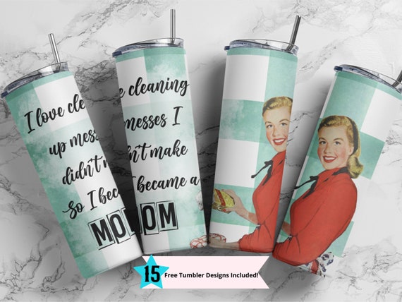 Retro Housewife 20oz Skinny Tumbler I love cleaning up messes Sublimation Design Template, Tumbler Straight PNG Digital, Funny Sassy Mom PNG