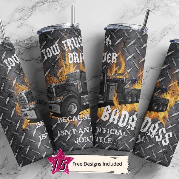 Tow Truck Driver20 oz Skinny Tumbler Wrap, Trucker Sublimation Straight Design PNG, Because Badass Isn't An Official Job Title, Funny Design