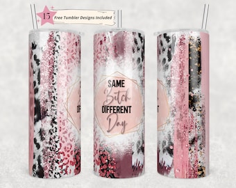 20oz Skinny Tumbler Same Bitch Different Day Sublimation Design Templates,Straight PNG Digital Download. Sarcastic Adult Humor Funny