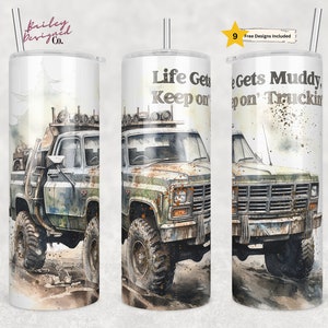 Life Gets Muddy Keep on Truckin&#39; 20 oz Skinny Tumbler Sublimation Design Digital Download PNG Instant DIGITAL,Dirt Mudding Tumbler