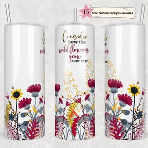 20oz Skinny Tumbler Christian Bible Verse Sublimation Design Temp, Consider How the Wildflowers Grow Tumbler Straight PNG Digital Download