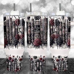 May include: A stainless steel tumbler with a white background and a black and white image of books, roses, and thorns. The text "I Prefer the Villain" is printed on the tumbler.