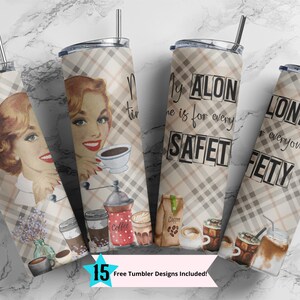 May include: Four stainless steel tumblers with different designs. The first tumbler features a retro woman drinking coffee. The second tumbler has a plaid pattern with the text "My Alone Time is for Every Safety". The third tumbler has a plaid pattern with the text "Alone for Everyone's Safety". The fourth tumbler features a retro woman drinking coffee with a coffee grinder and coffee cups.