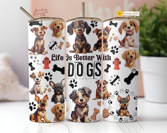 Life is Better With Dogs 20 oz Skinny Tumbler Sublimation Design Digital Download PNG Instant DIGITAL ONLY,  Dog Lover Tumbler Wrap