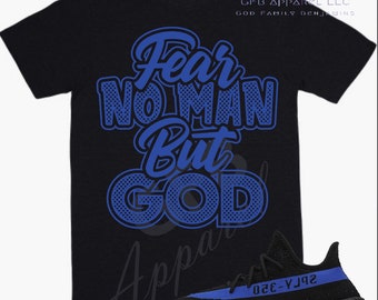Fear No Man Shirt to Match Yeezy 350 Dazzling Blue, Yeezy 350 Dazzling Blue Shirt, Yeezy 350 Dazzling Blue Sneaker Tee