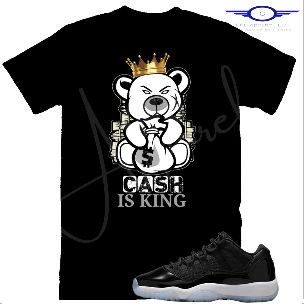 Cash Is King Shirt To Match Retro 11 Low Space Jam, Jordan 11 Low Space Jam Shirt, Low Space Jam 11S Sneaker Tee New Fashion