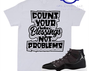 Shirt to Match Jordan Retro 11 Jubilee, Count Your Blessings Not Problems Shirt, Retro 11 Jubilee Shirt
