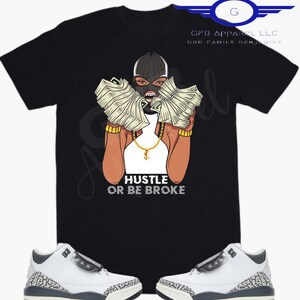 Mid Shadow-Hustle or be broke Shirt to Match Jordan Retro 3 Hide N Seek, Jordan 3 Hide N Seek Shirt