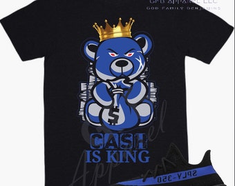 Cash is King Shirt to Match Yeezy 350 Dazzling Blue, Yeezy 350 Dazzling Blue Shirt, Yeezy 350 Dazzling Blue Sneaker Tee