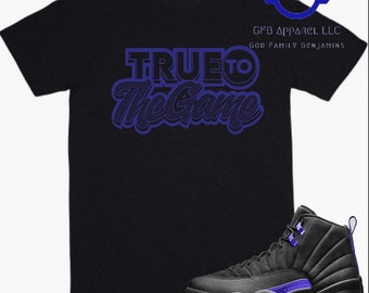 Shirt to Match Jordan Retro 12 Dark Concord - True To The Game Retro12 Black Concord Shirt, Dark Concord Shirt, Purple 12s Shirt