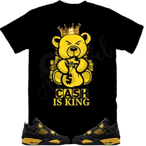Cash is King Shirt to Match Retro 4 Thunder, Jordan 4 Thunder Shirt, Thunder 4s Sneaker Tee