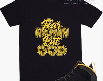 Shirt to Match Jordan 9 Retro Dark Charcoal University Gold, "Fear No Man But God" Shirt, Retro 9 Dark Charcoal University Gold Shirt