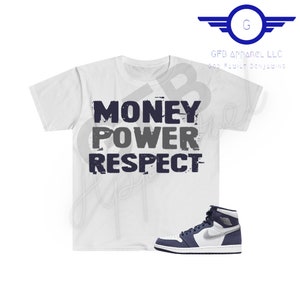 Money Power Respect Shirt to Match Jordan Retro 1 Midnight Navy, Midnight Navy 1 Shirt