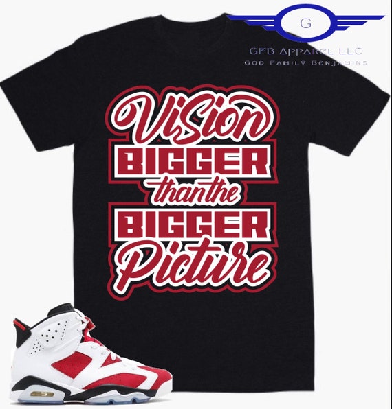 Shirt to Match Jordan Retro Carmine, Vision Bigger Than the