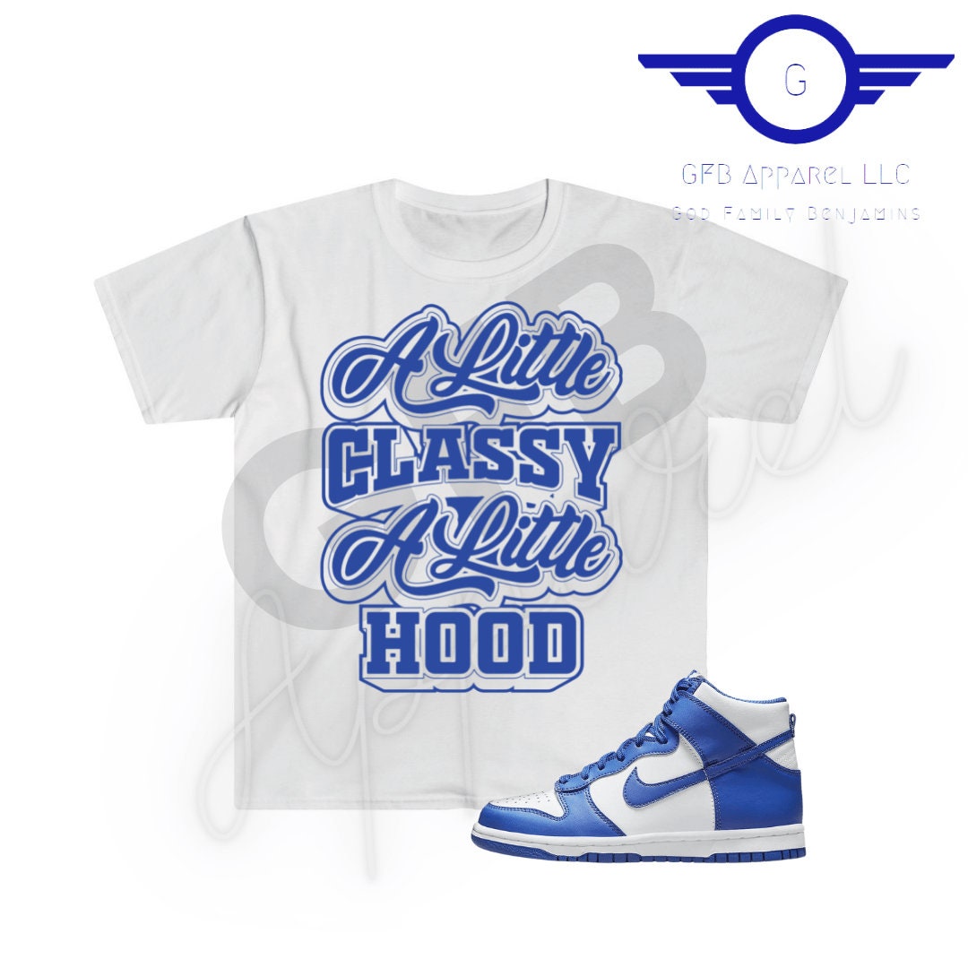 Buy A Little Classy A Little Hood Shirt to Match Dunk Game Royal Retro Dunk Game Royal Shirt Online in India Etsy