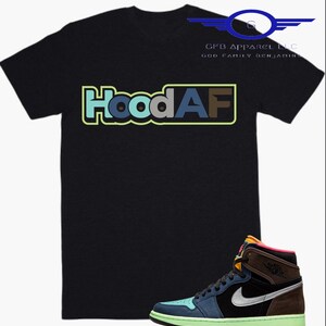 Shirt to Match Jordan Retro 1 Bio Hack - Hood AF Retro 1 Bio Hack Shirt
