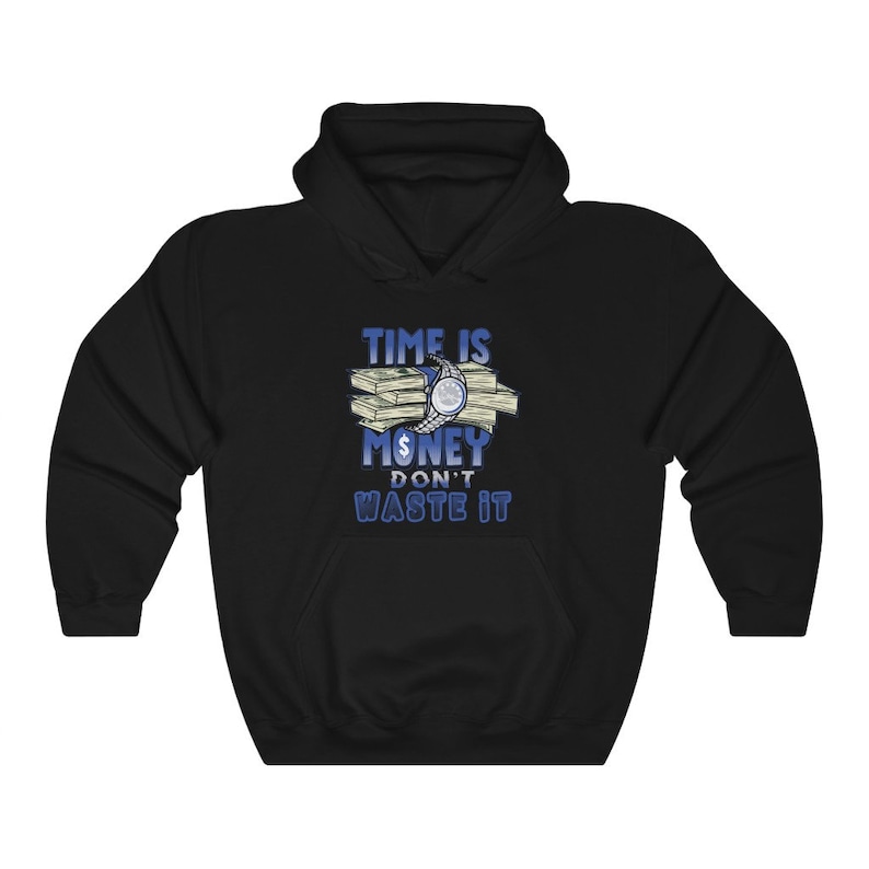 May include: Black hooded sweatshirt with a blue and white graphic that says "Time is Money Don't Waste It". The graphic features a stack of money with a watch on top.