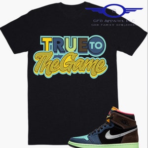 Shirt to Match Jordan Retro 1 Bio Hack - True To The Game Retro 1 Bio Hack Shirt