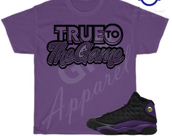 True to the Game Shirt to Match Retro 13 Court Purple, Retro 13 Court Purple Shirt, 13 Court Purple Sneaker Tee