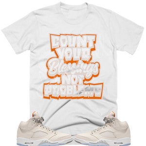 Blessing Not Problems Shirt to Match Jordan Retro 5 Craft Light Orewood Brown, Jordan 5 Craft Light Orewood Brown Shirt