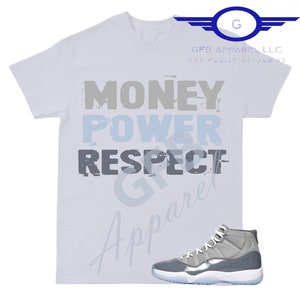 Money Power Respect Shirt to Match Retro 11 Cool Grey, Cool Grey Shirt, Retro 11 Cool Grey