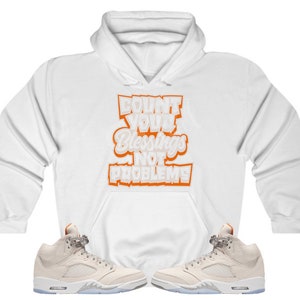 Blessing Not Problems Hoodie to Match Jordan Retro 5 Craft Light Orewood Brown, Jordan 5 Craft Light Orewood Brown Hoodie