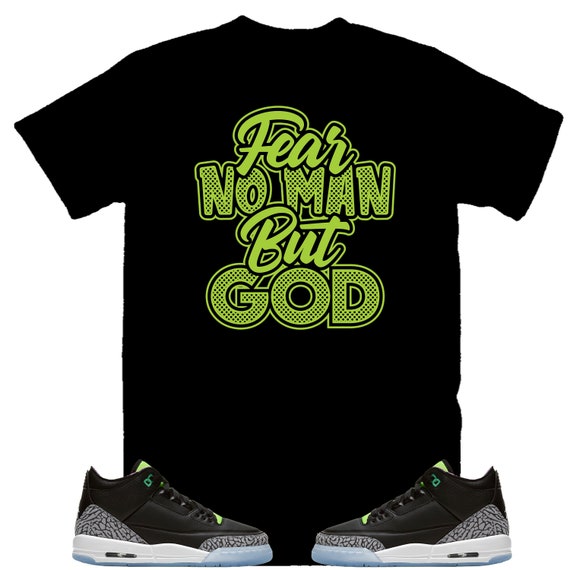 Buy Fear No Man but God Shirt to Match Air Jordan Electric Green