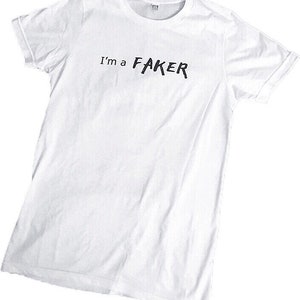 I&#39;m a FAKER - T shirt Made in US - 100% GOTS certified Organic Cotton