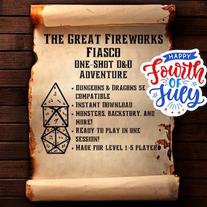 Può includere: Un rotolo in stile vintage con il testo "The Great Fireworks Fiasco" e "One-Shot D&D Adventure". Il rotolo è decorato con due dadi e un adesivo rosso, bianco e blu con la scritta "Happy Fourth of July".