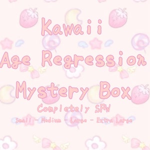 Kawaii Age Regression Mystery Box | Customizable | Multiple Sizes | Completely SFW