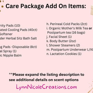 May include: A list titled Care Package Add On Items on a light pink background. Items include maternity pads, cooling pads, stool softener, lavender sitz bath salt, nursing pads, perineal spray, nipple balm, cold packs, tea, facial sheet, body butter, shower steamers, underwear, and cookies.