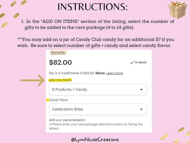 May include: An instructional graphic on a light pink background with gold accents. It displays a product listing interface with the text INSTRUCTIONS, ADD ON ITEMS, 8 Products + Candy, Candy Flavor, Celebration Bites, and Add your personalisation.